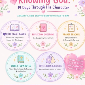 May include: A digital download graphic with the title "Knowing God: 19 Days Through His Character." The design includes floral accents, hearts, and circular icons for flashcards, reflection questions, a prayer tracker, Bible study notes, and labels.