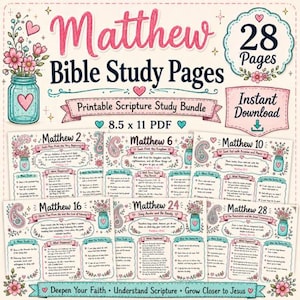 May include: A printable Bible study bundle featuring 28 pages of Matthew scripture study sheets. The design includes pink and teal floral accents, mason jar illustrations, and text reading Matthew Bible Study Pages 8.5 x 11 PDF.