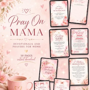 May include: A digital download featuring a pink mug and several digital pages with floral designs and text. The text includes "Pray On MAMA," "Devotionals and Prayers for Moms," and "50 pages instant download." The pages contain prayers and inspirational quotes.
