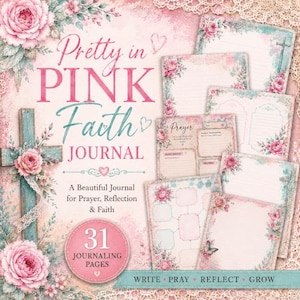 May include: A journal titled Pretty in Pink Faith Journal with 31 journaling pages. The cover features pink roses, a teal wooden cross, and lace accents. Several interior page designs are displayed, showing lined sections, prayer prompts, and floral borders.