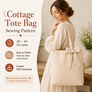 May include: A sewing pattern for a Cottage Tote Bag featuring text that reads Cottage Tote Bag Sewing Pattern, A0, A4, US Letter, Easy to Follow Step-by-Step Instructions, Instant PDF Download, and Beginner Friendly. A cream tote bag with a bow.