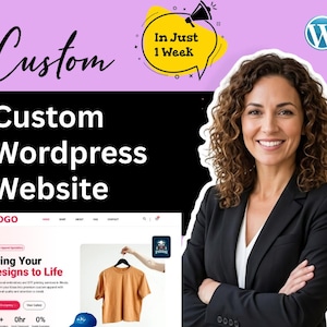May include: A promotional image for custom WordPress website design. The image features a woman in a black blazer, the WordPress logo, and a website mockup showcasing apparel design services. Text includes "Custom WordPress Website" and "In Just 1 Week."