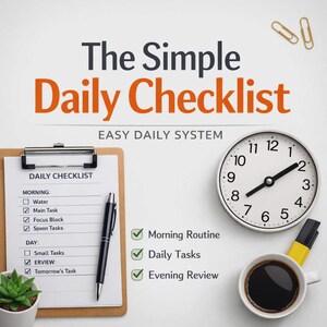 May include: A visual guide for daily planning, featuring a clipboard with a checklist, a clock, and a coffee cup. The text reads "The Simple Daily Checklist" in orange, with sections for morning, day, and evening tasks.