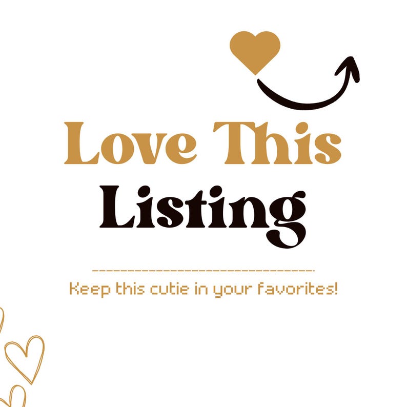 May include: White background with the text "Love This Listing" in brown and black. A brown heart and a curved arrow are above the text. Below the text is the phrase "Keep this cutie in your favorites!"