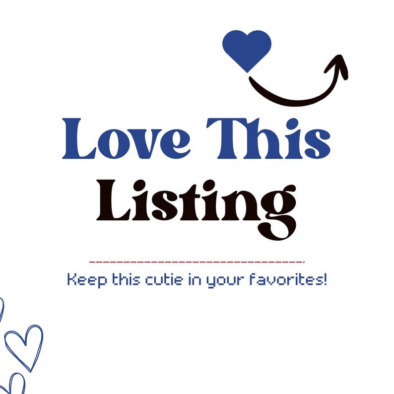 May include: A graphic design featuring the blue text Love This Listing with a blue heart icon and a black curved arrow above it. Below, the text Keep this cutie in your favourites! appears in blue, accompanied by several blue heart outlines.