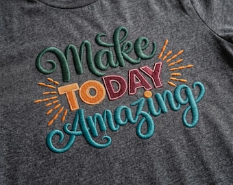 Make Today Amazing Embroidery Design, Inspirational Quote Machine Embroidery File, Positivity Saying for Jackets & Totes, 4 Sizes Included