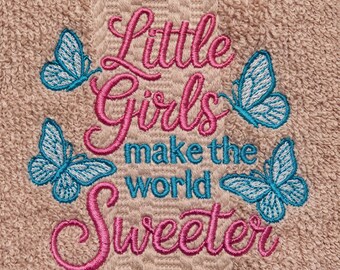 Little Girls Make the World Sweeter Machine Embroidery Design, Sweet Girl Quote Embroidery Pattern, 4 Sizes, Instant Download for DIY Gifts