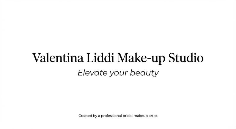 May include: White background with the text "Valentina Liddi Make-up Studio" in a serif font. Below, the phrase "Elevate your beauty" is written in a smaller, italicized font. The text "Created by a professional bridal makeup artist" is at the bottom.
