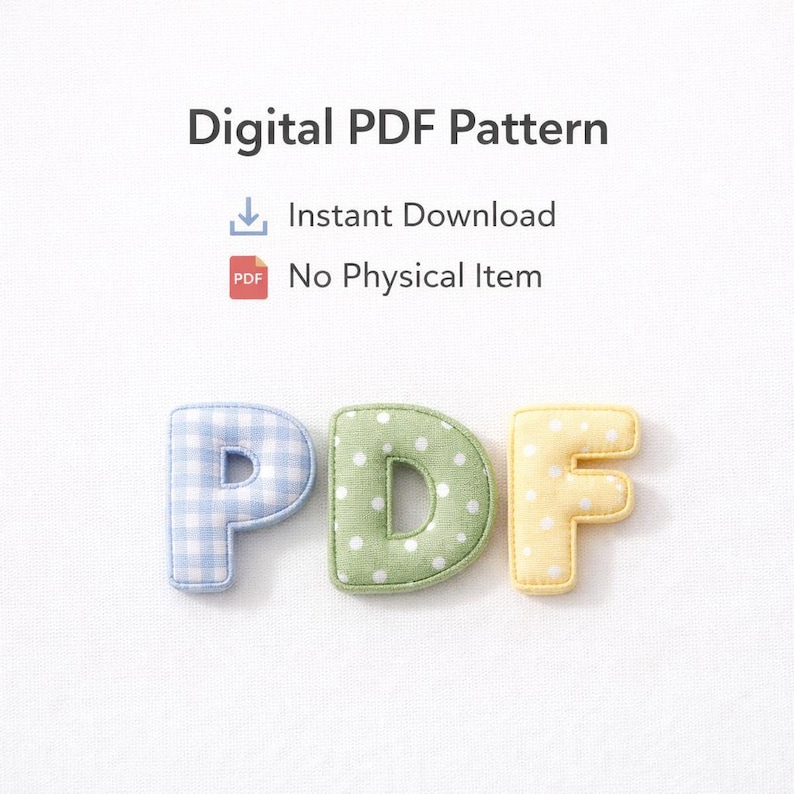 May include: Image of the letters "PDF" in a playful, fabric design. The "P" is light blue gingham, the "D" is green with white polka dots, and the "F" is yellow with white polka dots. Text above reads "Digital PDF Pattern" and "Instant Download".