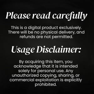 May include: Black background with white text. The text reads "Please read carefully" followed by a disclaimer about digital products, no physical delivery, and no refunds. The image also includes a usage disclaimer.