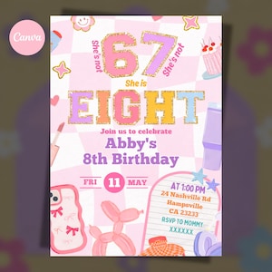May include: A pink and white birthday invitation with the text "67 She's not, She is EIGHT, She's not". The invitation includes the text "Join us to celebrate Abby's 8th Birthday". The date is May 11th.