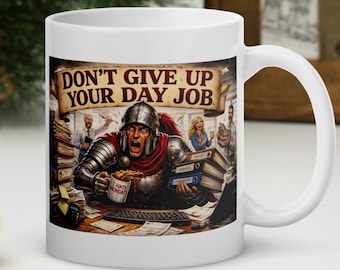 Comedy Mug Don't Give Up Your Day Job Funny Coffee Cup Sarcastic Humour Gift Joke Mug Office Banter Novelty Tea Cup