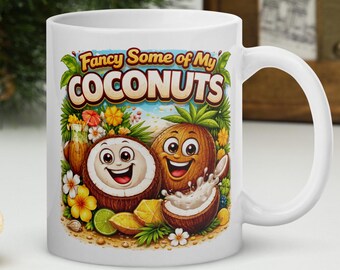Comedy Mug Fancy Some of My Coconuts Funny Tropical Quote Coffee Cup Cheeky Humour Mug Novelty Gift Joke Tea Cup