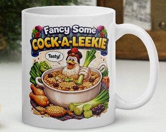 Comedy Mug Fancy Some Cock-a-Leekie Funny Scottish Food Quote Coffee Cup Cheeky Humour Mug Novelty Gift Tea Cup