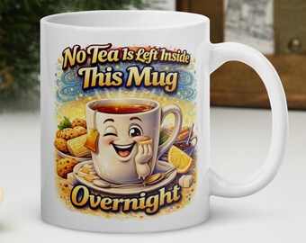 Comedy Mug No Tea Is Left Inside This Mug Overnight Funny Coffee Cup British Humour Tea Lover Novelty Gift