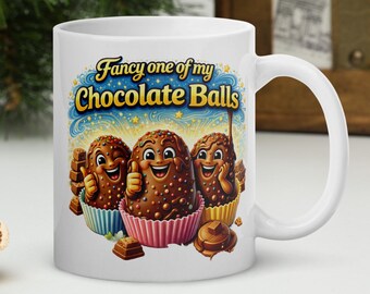 Comedy Mug Fancy One of My Chocolate Balls Funny Sweet Treat Coffee Cup Cheeky Humour Mug Novelty Gift Tea Cup