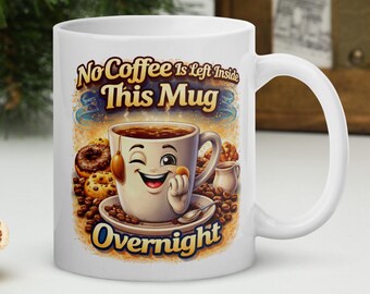 Comedy Mug No Coffee Is Left Inside This Mug Overnight Funny Coffee Lover Cup Caffeine Humour Novelty Gift Tea Cup