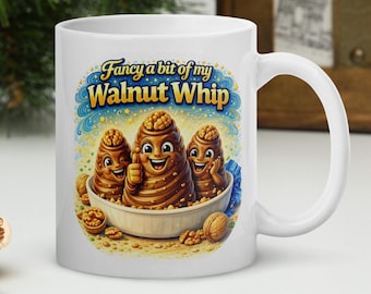 Comedy Mug Fancy a Bit of My Walnut Whip Funny British Sweet Quote Coffee Cup Cheeky Chocolate Humour Mug Novelty Gift Tea Cup