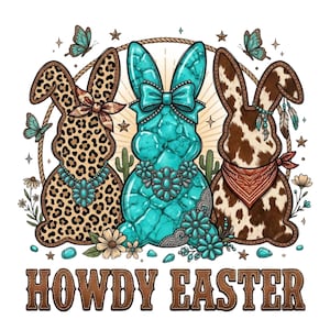 May include: A graphic featuring three bunny figures with a Western theme. The bunnies are decorated with leopard print, turquoise, and cowhide patterns. The text "HOWDY EASTER" is displayed in a Western font, with butterflies and stars.