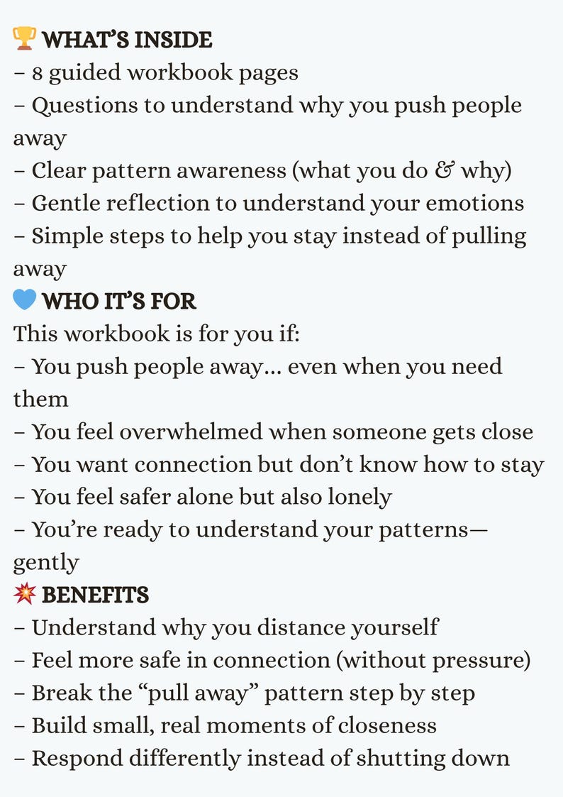 May include: A white informational document titled WHAT'S INSIDE, WHO IT'S FOR, and BENEFITS. It lists 8 guided workbook pages, questions on pushing people away, pattern awareness, emotional reflection, and steps to build connection and closeness.