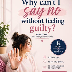 May include: A book cover with the title "Why can't I say no without feeling guilty?" A woman is shown with her hand up in a stop gesture. The cover includes the text "8 pages PDF download" and "Download now start choosing yourself."