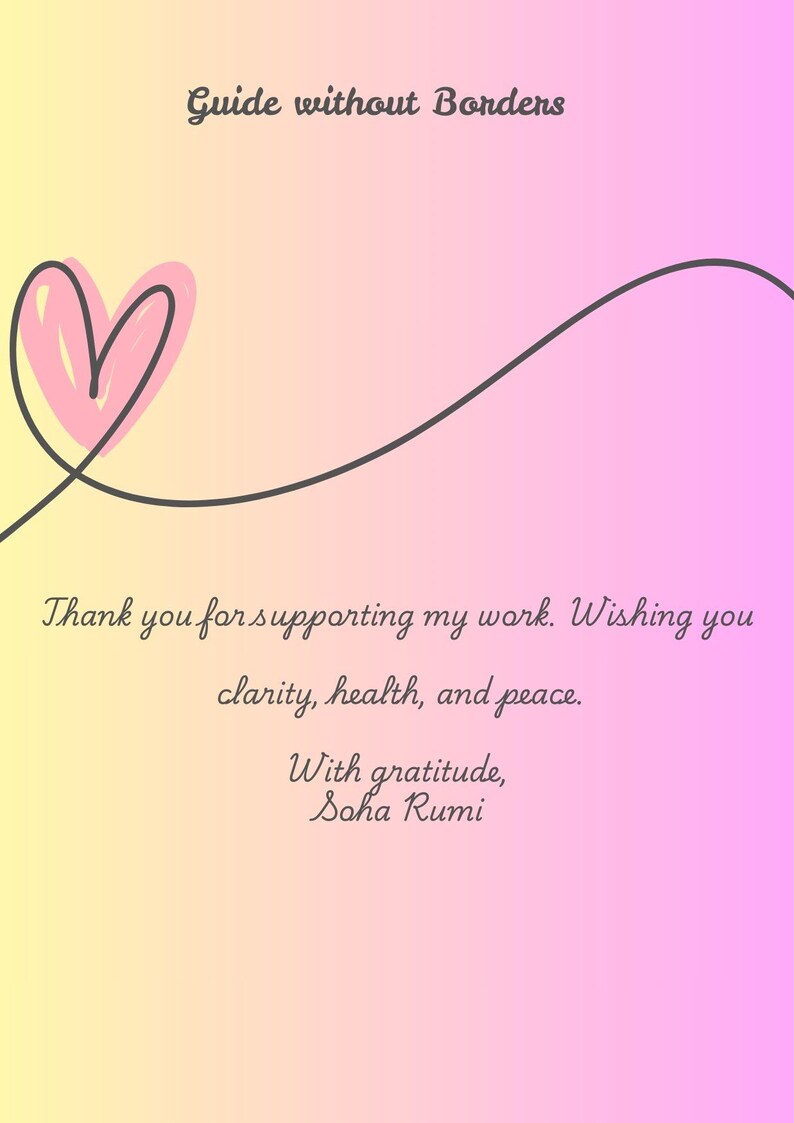 May include: A rectangular card with a yellow to pink gradient background featuring a black line drawing of a heart. The text reads: Guide without Borders, Thank you for supporting my work. Wishing you clarity, health, and peace. With gratitude, Soha Rumi.
