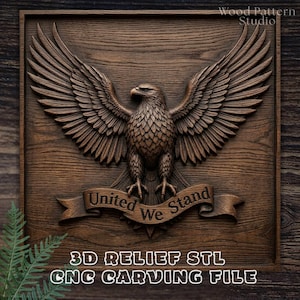 May include: A detailed wood carving of an eagle with outstretched wings, centered on a wooden panel. The text "United We Stand" is on a banner below the eagle. The words "3D RELIEF STL CNC CARVING FILE" are at the bottom.