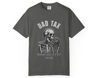 Dad Tax Skeleton Shirt | Funny Father's Day Humor Tee