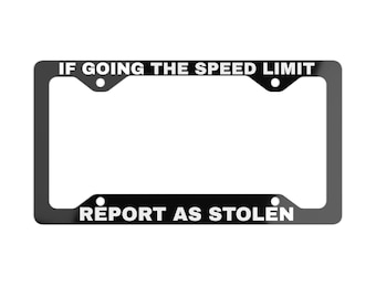 If Going The Speed Limit Report As Stolen Metal License Plate Frame