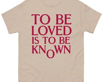 To Be Loved Is To Be Known Shirt, Trendy Baby Tee, Gift For Her, Funny Viral Quote Tee, Inspired Top, Aesthetic Baby Tee