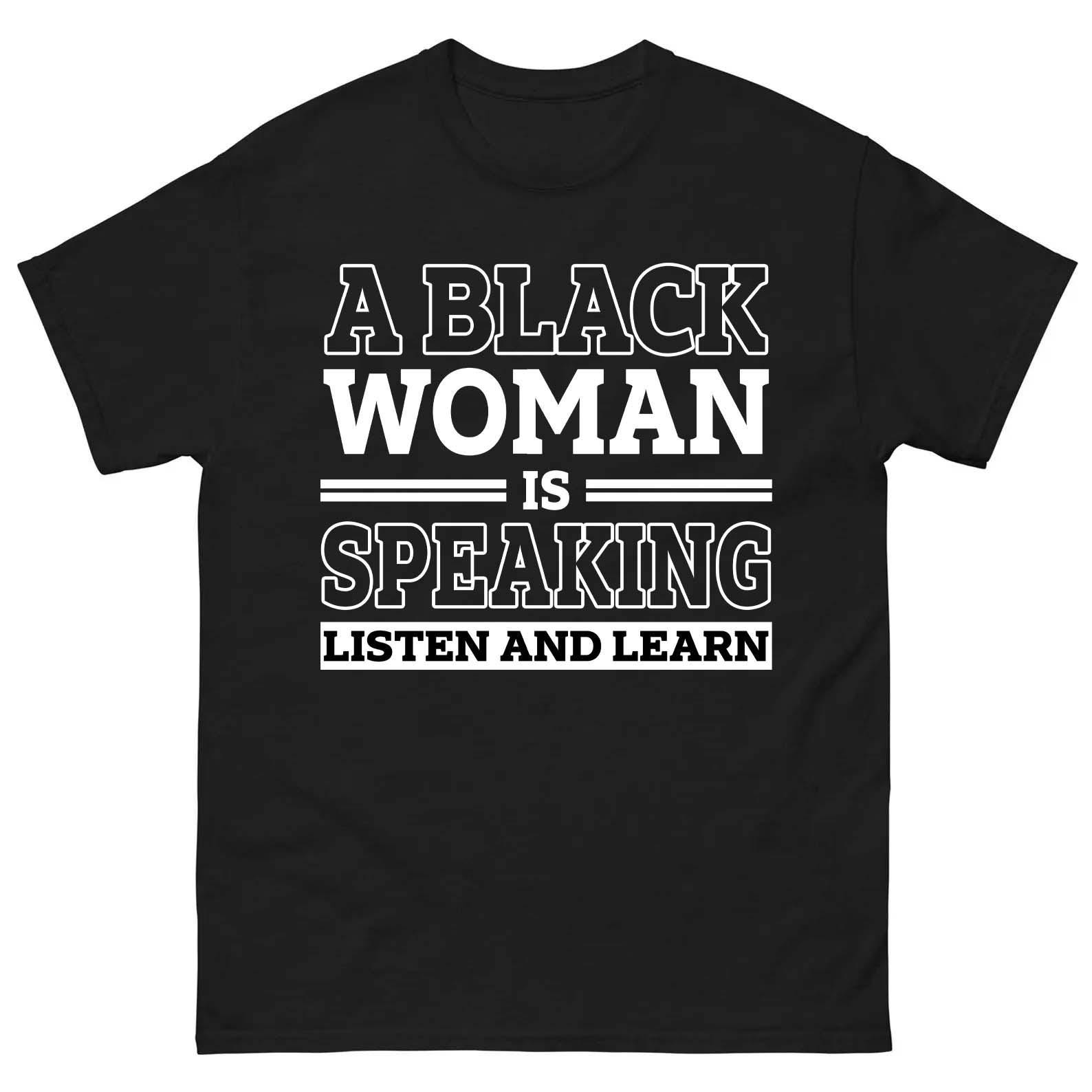 A Black Woman is Speaking Listen and Learn Shirt, Black History Month Shirt, Empowerment Activist Hoodie, Social Justice Statement T-shirt