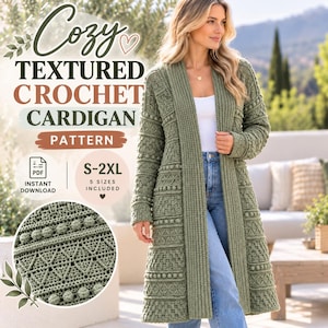 May include: A long, sage green crochet cardigan featuring a complex textured pattern with bobbles and geometric stitches. The text on the image reads: Cozy TEXTURED CROCHET CARDIGAN PATTERN, PDF INSTANT DOWNLOAD, and S-2XL 5 SIZES INCLUDED.