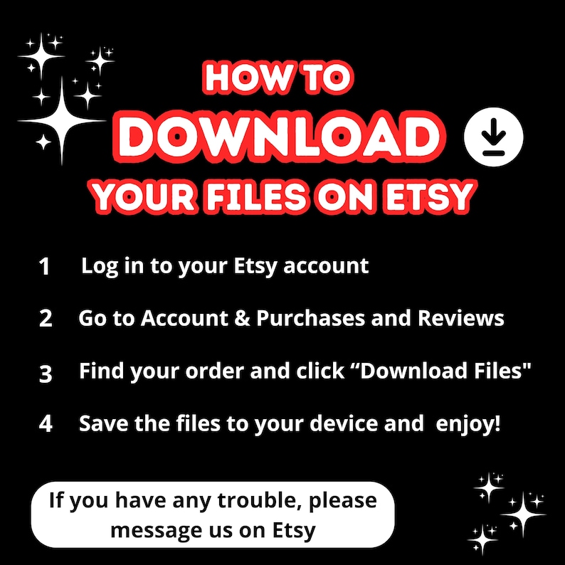 May include: Black graphic with white text and red accents, titled "HOW TO DOWNLOAD YOUR FILES ON ETSY." Instructions include logging in, going to purchases, finding the order, and downloading files. Includes a message for help.