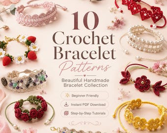 May include: A collection of ten crochet bracelets featuring various designs including red hearts, white flowers with red strawberries, yellow flowers, and multi-colored beads. The text reads 10 Crochet Bracelet Patterns, Beautiful Handmade Bracelet Collection.