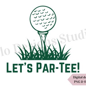 May include: A green golf ball on a tee, with green grass and the text "LET'S PAR-TEE!" in green. A pink arrow with the text "Digital download: PNG & SVG files" is in the bottom right corner. The image is on a white background.