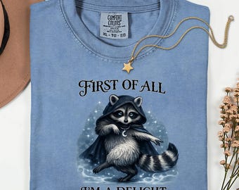 Funny Sarcastic Raccoon Shirt, First Of All I'm A Delight Raccoon Tee, Cute Trash Panda Shirt, Funny Animal Graphic T-Shirt, Humor Gift