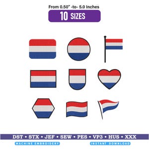 May include: A collection of eight machine embroidery designs featuring the Dutch flag in various shapes including rectangles, a circle, a heart, a hexagon, and flags on poles. Text reads From 0.50"-to- 5.0 Inches, 10 SIZES, and DST STX JEF SEW PES VP3 HUS XXX.