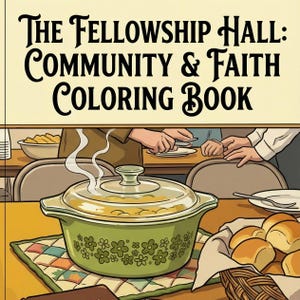 Könnte beinhalten: Ein Malbuch mit dem Titel "The Fellowship Hall: Community & Faith Coloring Book" mit einer Cartoon-Illustration eines Essens. Eine grüne Auflaufform mit Glasdeckel liegt auf einem bunten Platzset. Ein Korb mit Brötchen und Personen an einem Tisch sind ebenfalls zu sehen.