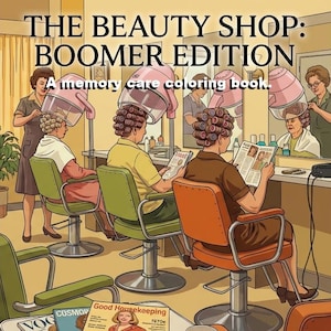 Peut inclure: Illustration d'une scène de salon de beauté vintage. L'image montre des femmes sous des sèche-cheveux roses, lisant des magazines. Le texte indique "THE BEAUTY SHOP: BOOMER EDITION" et "A memory care coloring book."