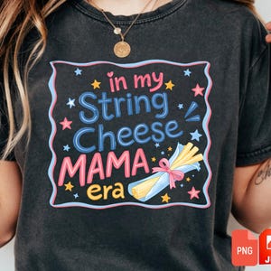 String Cheese Mama Era PNG, String Cheese Mama Era JPG ,overwhelmed, touched out, meant to be, png, Funny Mom Life digital JPG