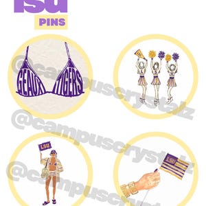 May include: A set of four circular LSU pins featuring purple and gold designs. One pin shows a bikini top with the text GEAUX TIGERS, another depicts three cheerleaders, one shows a person holding an LSU flag, and one shows a hand holding an LSU flag.
