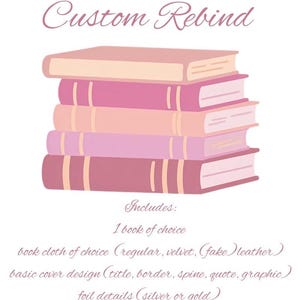 Puede incluir: Imagen de una pila de cinco libros rosas con el texto "Custom Rebind". La imagen incluye texto que detalla los servicios ofrecidos, como opciones de tela para libros y diseños de portada.