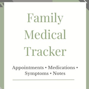 May include: A printable PDF titled "Family Medical Tracker" with text in a green font. The tracker includes sections for appointments, medications, symptoms, and notes. The design is intended to help families stay organized and reduce medical stress.