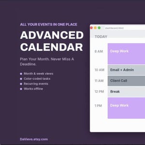 May include: A digital interface for an Advanced Calendar on a dark purple background. Text reads: All Your Events In One Place, Advanced Calendar, Plan Your Month. Never Miss A Deadline. Features include month and week views, color-coded tasks, recurring events, and offline functionality. A window shows a daily schedule with tasks like Deep Work, Email + Admin, Client Call, and Break.