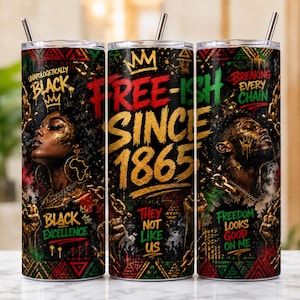 Könnte beinhalten: Drei Edelstahlbecher mit schwarzen, roten, grünen und goldenen Designs. Die Becher zeigen Porträts und Texte wie "Unapologetically Black", "Free-ish Since 1865" und "Breaking Every Chain". Jeder Becher hat einen silbernen Strohhalm.
