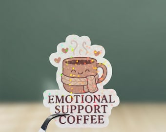 Emotional Support Coffee Sticker, Coffee Sticker, Mental Health Sticker, Self Care Decal, Anxiety Support Cute Sticker, Coffee Lover Gift