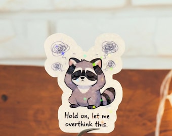 Hold On Let Me Overthink This Sticker, Funny Raccoon Anxiety Meme, Mental Health Humor Sticker, Overthinking Decal, Funny Introvert Sticker