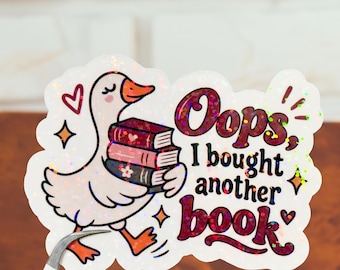 Oops I Bought Another Book Sticker, Funny Book Lover Sticker, Silly Goose Bookish Sticker, E-Reader Decal, Reader Gift, Bookworm Gift