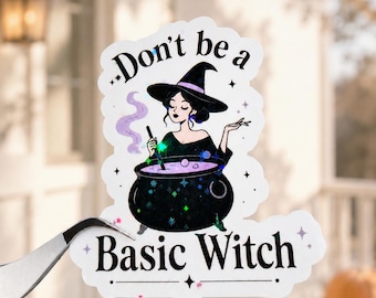 Don’t Be a Basic Witch Sticker, Funny Halloween Sticker, Witchy Sticker, Spooky Season Decal, Halloween Humor, Witchy sticker, Witch Lover