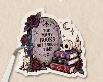 Too Many Books Not Enough Time Sticker, Gothic Book Lover Sticker, Dark Academia Decal, Bookworm Gift, Spooky Reader Sticker, Gothic Bookish